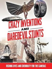 Crazy Inventions & Daredevil Stunts