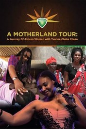 The Motherland Tour: A Journey of African Women with Yvonne Chaka Chaka