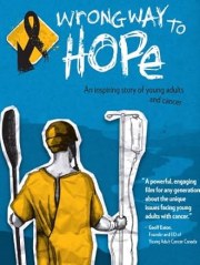 Wrong Way to Hope: A Story of Young Adults and Cancer