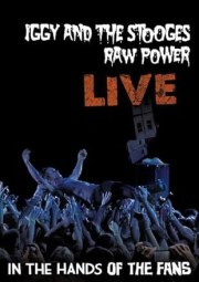 Iggy & The Stooges: Raw Power Live - In the Hands of the Fans