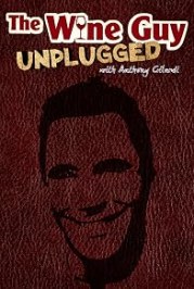 The Wine Guy Unplugged with Anthony Gilardi