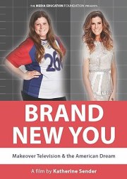 Brand New You: Makeover Television & the American Dream
