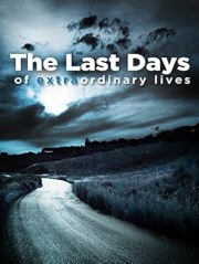 The Last Days of Extraordinary Lives