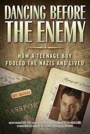 Dancing Before the Enemy: How a Teenage Boy Fooled the Nazis and Lived