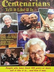 Centenarians Tell It Like It Is