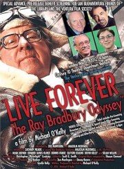 Live Forever: The Ray Bradbury Odyssey