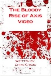 The Bloody Rise of Axis Video