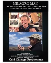 The Milagro Man: The Irrepressible Multicultural Life and Literary Times of John Nichols
