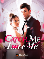 Catch Me, Love Me