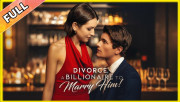 Divorce a Billionaire to Marry Him!